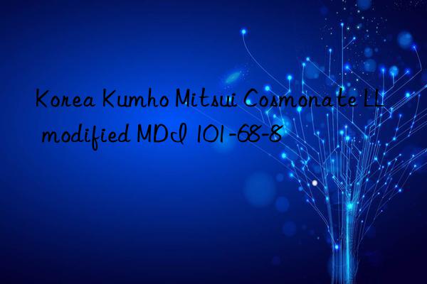 korea  cosmonate ll modified mdi 101-68-8