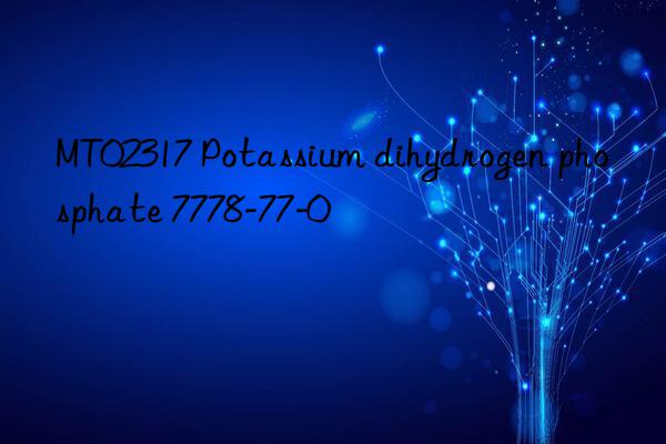 mt02317 potassium dihydrogen phosphate 7778-77-0