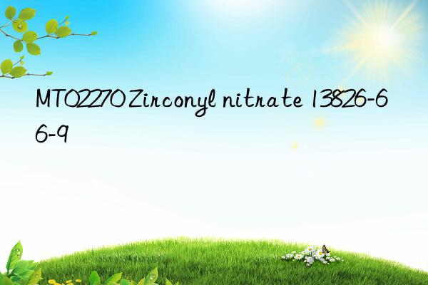 mt02270 zirconyl nitrate 13826-66-9