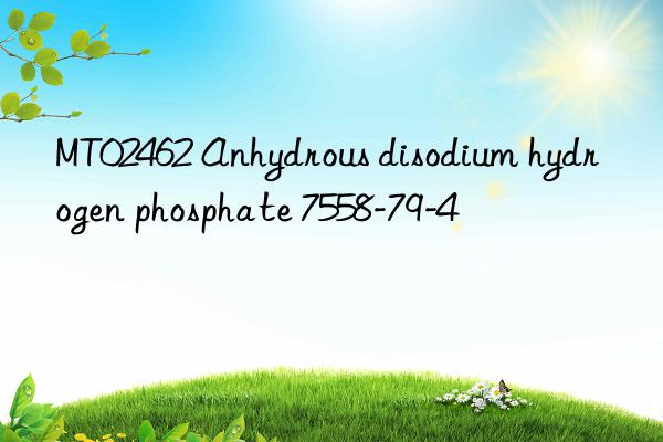 mt02462 anhydrous disodium hydrogen phosphate 7558-79-4