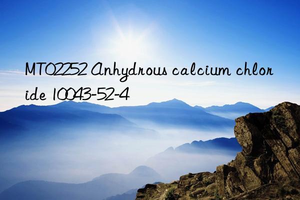 mt02252 anhydrous calcium chloride 10043-52-4