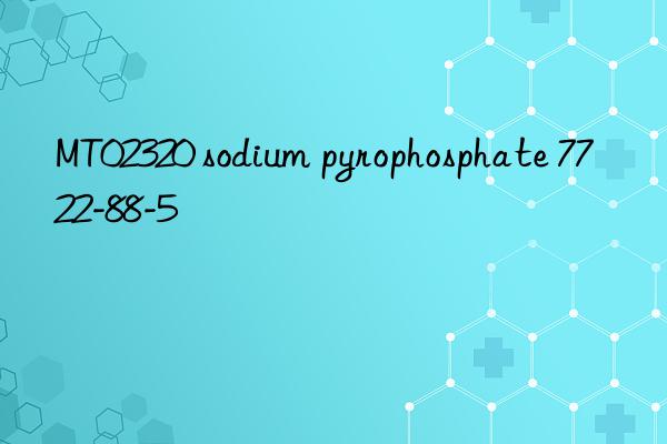 mt02320 sodium pyrophosphate 7722-88-5