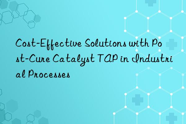 cost-effective solutions with post-cure catalyst tap in industrial processes