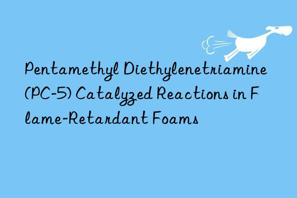 pentamethyl diethylenetriamine (pc-5) catalyzed reactions in flame-retardant foams