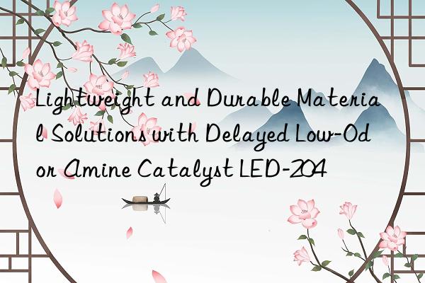 lightweight and durable material solutions with delayed low-odor amine catalyst led-204