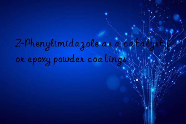 2-phenylimidazole as a catalyst for epoxy powder coatings