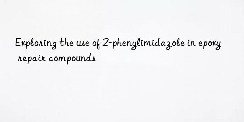 exploring the use of 2-phenylimidazole in epoxy repair compounds