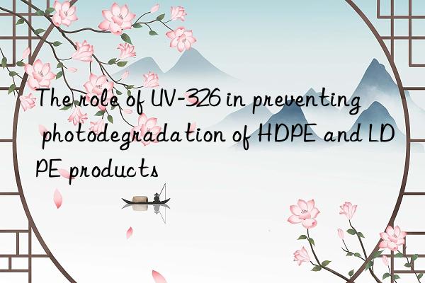 the role of uv-326 in preventing photodegradation of hdpe and ldpe products