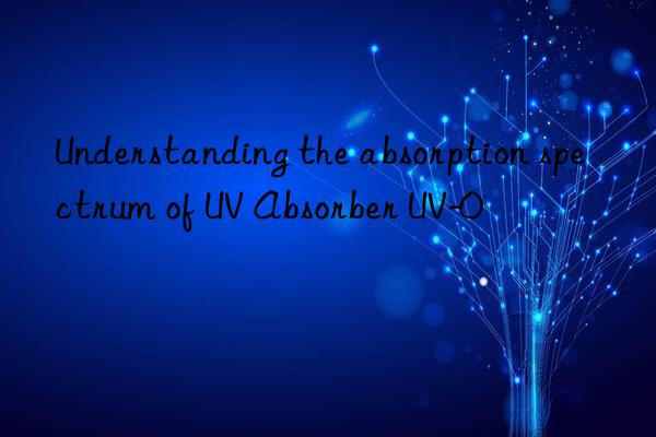understanding the absorption spectrum of uv absorber uv-0
