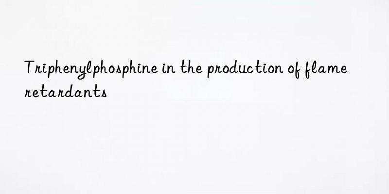 triphenylphosphine in the production of flame retardants