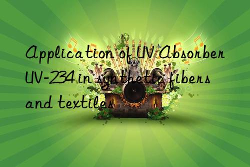 application of uv absorber uv-234 in synthetic fibers and textiles