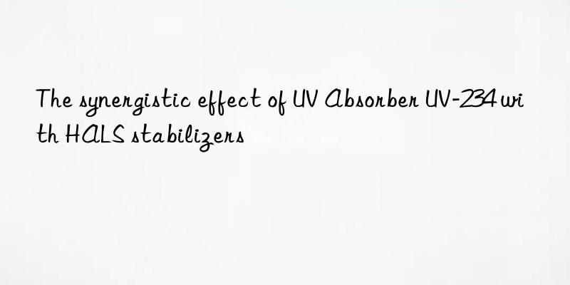 the synergistic effect of uv absorber uv-234 with hals stabilizers