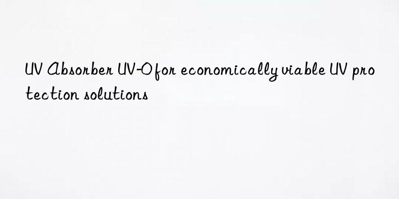 uv absorber uv-0 for economically viable uv protection solutions