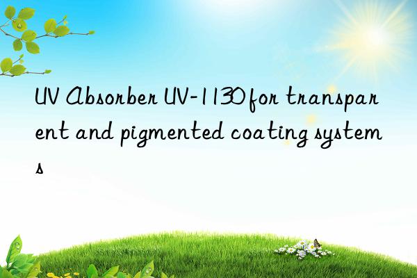 uv absorber uv-1130 for transparent and pigmented coating systems