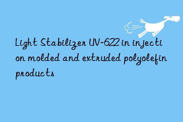 light stabilizer uv-622 in injection molded and extruded polyolefin products
