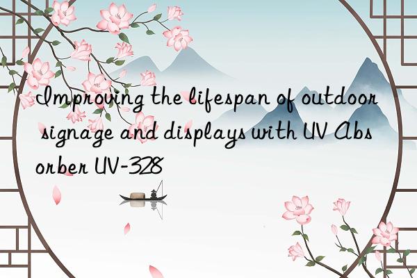 improving the lifespan of outdoor signage and displays with uv absorber uv-328