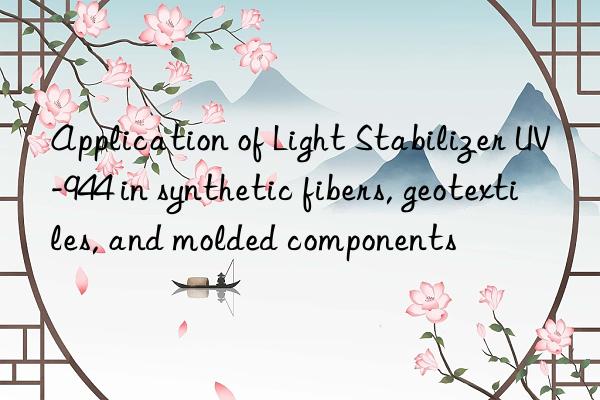 application of light stabilizer uv-944 in synthetic fibers, geotextiles, and molded components