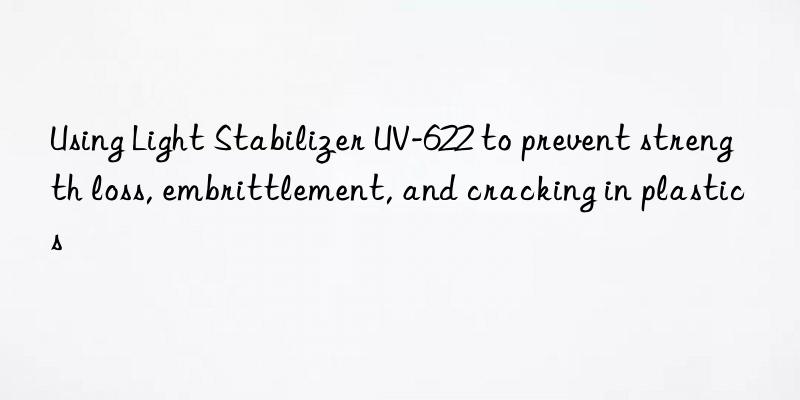 using light stabilizer uv-622 to prevent strength loss, embrittlement, and cracking in plastics