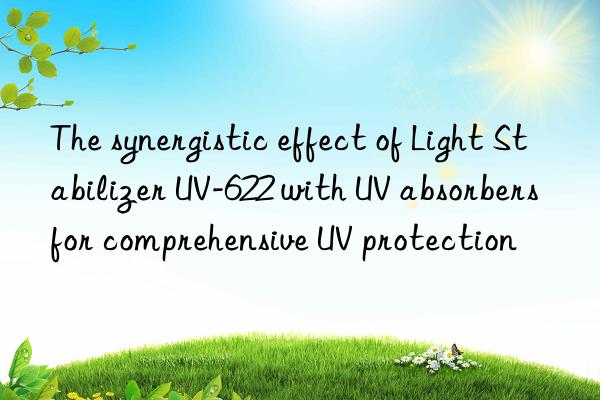 the synergistic effect of light stabilizer uv-622 with uv absorbers for comprehensive uv protection