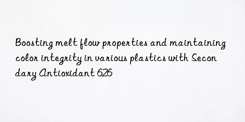 boosting melt flow properties and maintaining color integrity in various plastics with secondary antioxidant 626