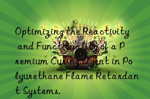 optimizing the reactivity and functionality of a premium curing agent in polyurethane flame retardant systems.