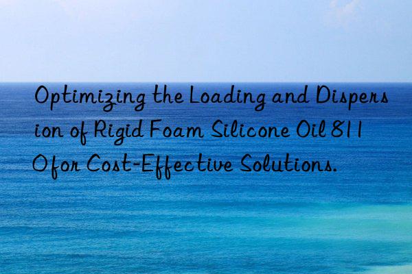 optimizing the loading and dispersion of rigid foam silicone oil 8110 for cost-effective solutions.