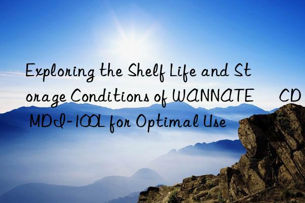 exploring the shelf life and storage conditions of wannate® cd mdi-100l for optimal use