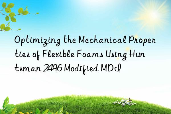 optimizing the mechanical properties of flexible foams using 2496 modified mdi