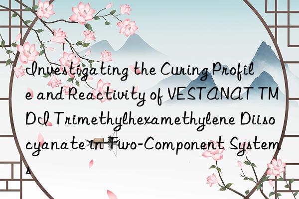 investigating the curing profile and reactivity of vestanat tmdi trimethylhexamethylene diisocyanate in two-component systems