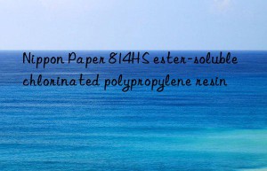 nippon paper 814hs ester-soluble chlorinated polypropylene resin