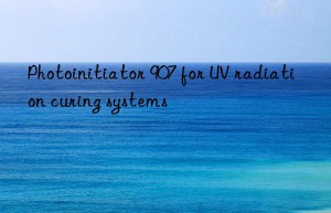 photoinitiator 907 for uv radiation curing systems