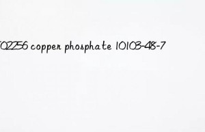 mt02256 copper phosphate 10103-48-7
