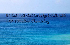nt cat la-300 catalyst cas10861-07-1 xindian chemistry