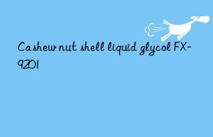 cashew nut shell liquid glycol fx-9201