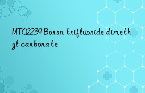mt02239 boron trifluoride dimethyl carbonate
