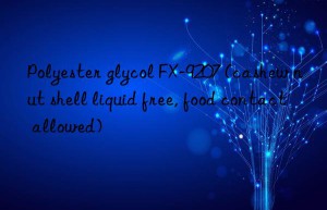 polyester glycol fx-9207 (cashew nut shell liquid free, food contact allowed)