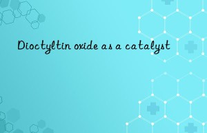 dioctyltin oxide as a catalyst