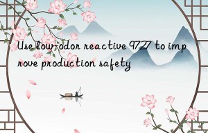 use low-odor reactive 9727 to improve production safety