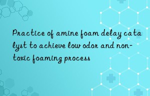 practice of amine foam delay catalyst to achieve low odor and non-toxic foaming process