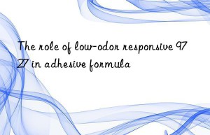 the role of low-odor responsive 9727 in adhesive formula