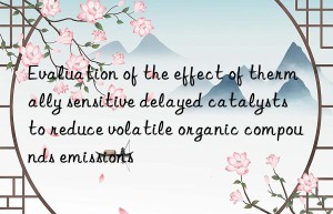 evaluation of the effect of thermally sensitive delayed catalysts to reduce volatile organic compounds emissions