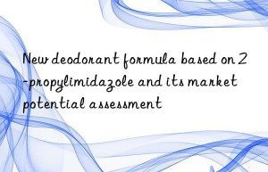 new deodorant formula based on 2-propylimidazole and its market potential assessment