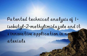 patented technical analysis of 1-isobutyl-2-methylimidazole and its innovative application in new materials