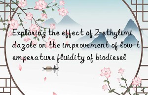 exploring the effect of 2-ethylimidazole on the improvement of low-temperature fluidity of biodiesel