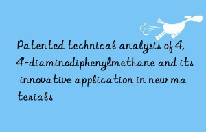 patented technical analysis of 4,4′-diaminodiphenylmethane and its innovative application in new materials