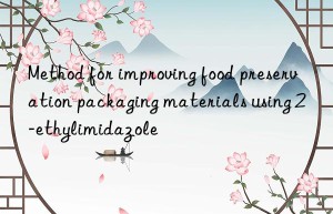 method for improving food preservation packaging materials using 2-ethylimidazole