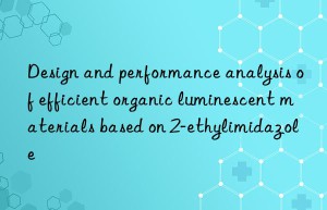 design and performance analysis of efficient organic luminescent materials based on 2-ethylimidazole