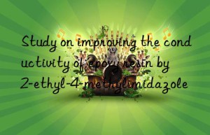 study on improving the conductivity of epoxy resin by 2-ethyl-4-methylimidazole