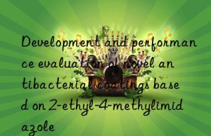 development and performance evaluation of novel antibacterial coatings based on 2-ethyl-4-methylimidazole