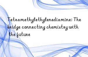 tetramethylethylenediamine: the bridge connecting chemistry with the future